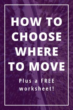 the words how to choose where to move, plus a free worksheet on it