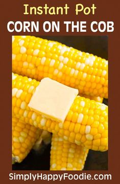 an image of corn on the cob with text overlay that reads instant pot corn on the cob