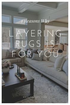 a living room with couches and tables in it, the text says 3 reason why layering rugs for you