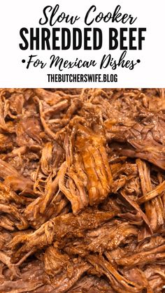 slow cooker shredded beef for mexican dishes with text overlay that reads slow cooker shredded beef for mexican dishes