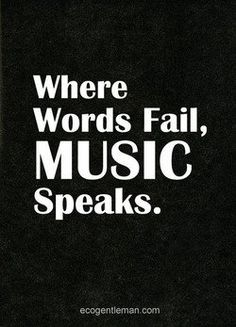 a black and white photo with the words where words fail, music speaks on it