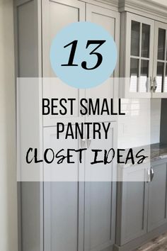 the words best small pantry closet ideas are in front of a white kitchen with gray cabinets