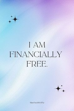 i am financiallyly free poster with stars in the sky and text that reads, i am financiallyly free