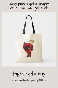 a tote bag with an image of a deadpool character on it and the caption says, lucky people get a coup code - will you get one?