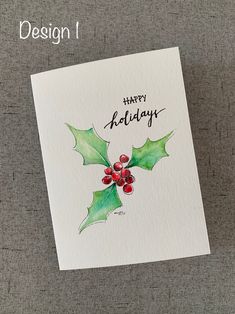 a christmas card with holly leaves and berries on it, which reads design 1 happy holidays