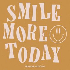 a poster with the words smile more today