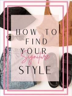 clothes and shoes with the words how to find your signature style on it in pink