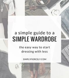 a simple guide to a simple wardrobe, the easy way to start dressing with less