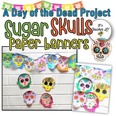 sugar skulls paper lanterns with the words, a day of the dead project