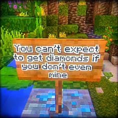 a sign that says you can't expect to get diamonds if you don't even mine