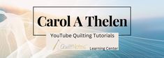 the logo for carol athelen's youtube video quilting course is shown