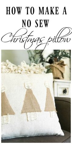 a pillow with the words how to make a no sew christmas pillow