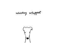 a black and white drawing of a dog's head with the words, whiskey whippet on it