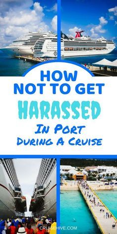 how not to get harrased in port during a cruise