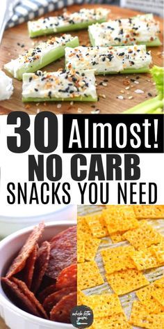 some food that is on top of a cutting board with the words 30 almost no carb snacks you need