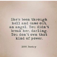 an old paper with a quote on it that reads, she's been through hell and came out an angel you didn't break her, daring you don't own that kind of power