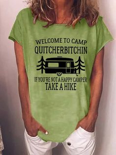 Welcome to Camp Quitcherbitchin Hiking trip Cotton Blends Letter Short Sleeve T-Shirt Graphic Top, Letter T, Hiking Trip, Shirt Ideas, Top 100, Green And Grey, Hiking, Cotton Blend, Short Sleeves