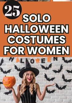 a woman in a witch costume holding a pumpkin with the words 25 solo halloween costumes for women