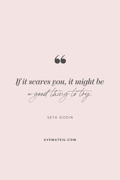 a quote that reads if it scarress you, it might be a great thing to try