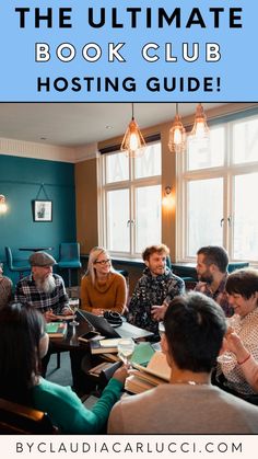 a group of people sitting around a table with text overlay reading the ultimate book club hosting guide