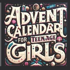 a poster with the words adventure calendar for teenage girls