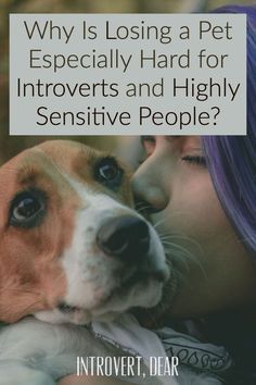 a woman hugging her dog with the caption why is losing a pet especially hard for highly sensitive people?