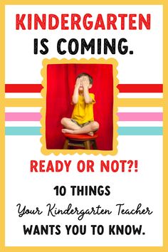 a child sitting on top of a chair in front of a red curtain with the words,'what kind of children is coming ready or not? 10 things your kindergarten teacher wants you to know