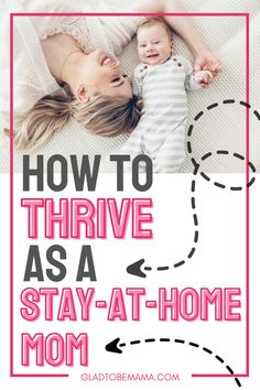 a mother and her baby laying on the floor with text overlay how to thrive as a stay - at - home mom