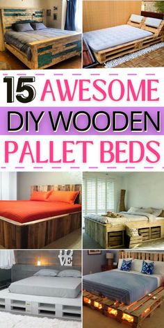 diy pallet bed made from wooden pallets with text overlay that reads 15 awesome diy wood pallet beds