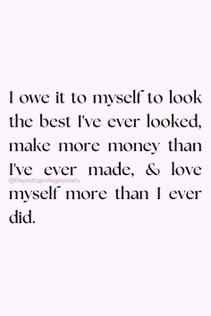 a quote that says i love it to myself to look at the best i've ever looked