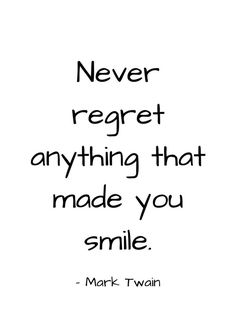 Never Regret Anything, Never Regret, Mark Twain, Daily Inspiration Quotes, Reminder Quotes, Powerful Quotes, You Smile