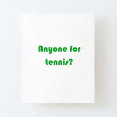 an image of someone's name in green ink on a white square paper with the words anyone for tennis?