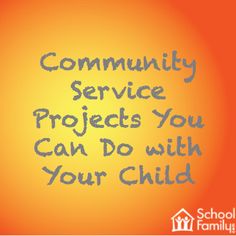 an orange background with the words community service projects you can do with your child on it