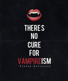 there's no cure for vampireism