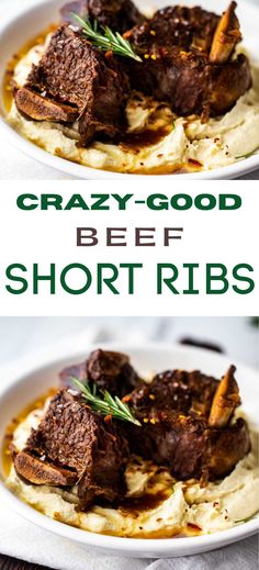 two plates filled with meat and mashed potatoes on top of each other, next to the words crazy - good beef short ribs