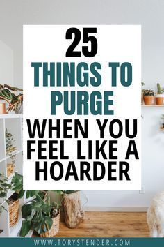 a living room filled with lots of plants and books on the shelves, text reads 25 things topurge when you feel like a hoarder