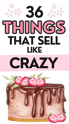 a cake with chocolate icing and strawberries on top, in front of the words'things that sell like crazy '