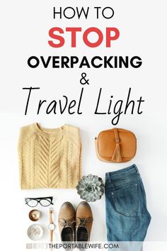 the words how to stop overpacking and travel light on top of a white background