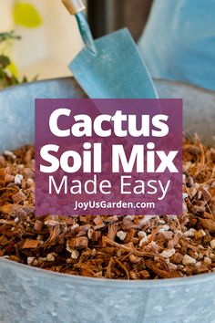 a bucket filled with lots of dirt next to a sign that says cactus soil mix made easy