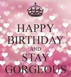 happy birthday and stay gorgeous card with heart bokets on pink background, text reads'happy birthday and stay gorgeous '