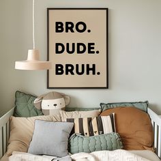 there is a poster above the bed that says bro dude bruh