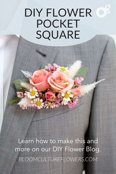 a man in a suit with flowers on his lapel and text overlay that reads diy flower pocket square learn how to make this and more on our diy flower blog