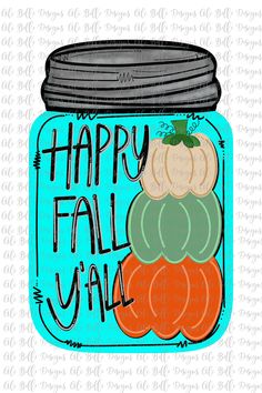 a mason jar filled with pumpkins and the words happy fall y'all