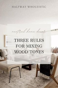 a living room with white furniture and text that reads, three rules for mixing wood tones