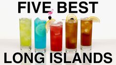 five different types of drinks with the words five best long islands written in front of them