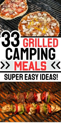 grilling meals with the words 33 grilled camping meals super easy ideas