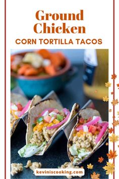 three corn tortilla tacos on a table with the title text ground chicken corn tortilla tacos