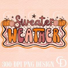 the words sweater weather written in orange, pink and black on a light pink background