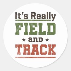 it's really field and track sticker