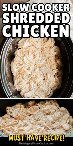 slow cooker shredded chicken in the crock pot with text overlay that reads, slow cooker shredded chicken must have recipe